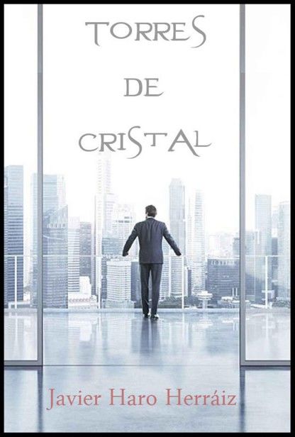 TORRES DE CRISTAL (Spanish Edition), Javier, HARO HERRAIZ