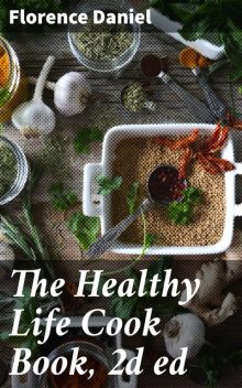 The Healthy Life Cook Book, 2d ed, Florence Daniel