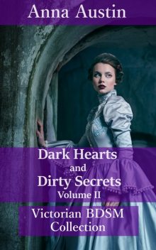 Dark Hearts and Dirty Secrets – Volume II, Anna Austin