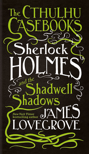 Sherlock Holmes and the Shadwell Shadows, James Lovegrove