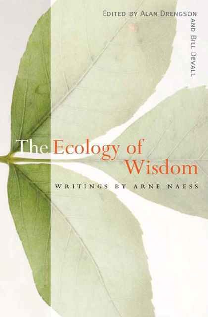 The Ecology of Wisdom, Arne Naess