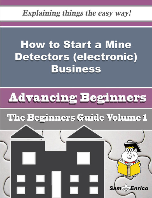How to Start a Mine Detectors (electronic) Business (Beginners Guide), Maurine Norwood