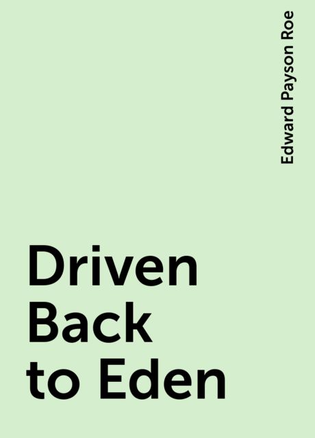 Driven Back to Eden, Edward Payson Roe
