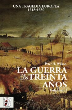 La Guerra de los Treinta Años I, Peter H. Wilson