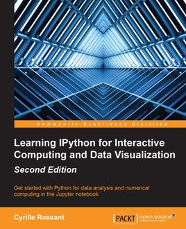 Learning IPython for Interactive Computing and Data Visualization – Second Edition, Cyrille Rossant