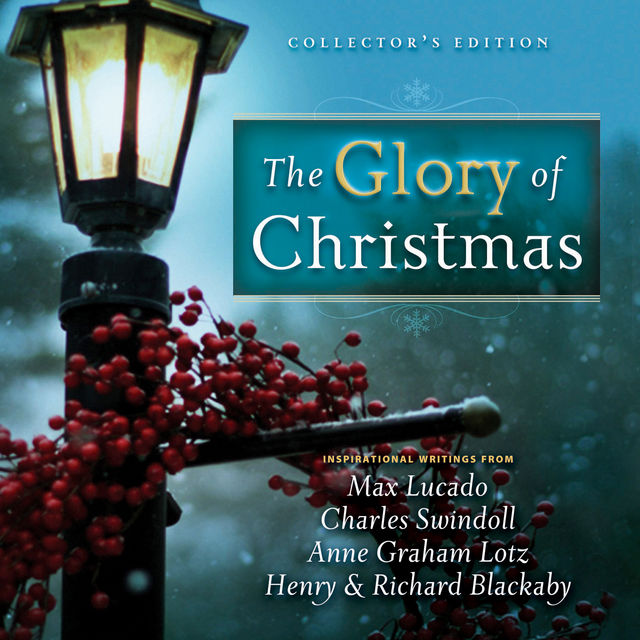 The Glory of Christmas, Henry Blackaby, Max Lucado, Richard Blackaby, Charles R. Swindoll, Anne Graham Lotz