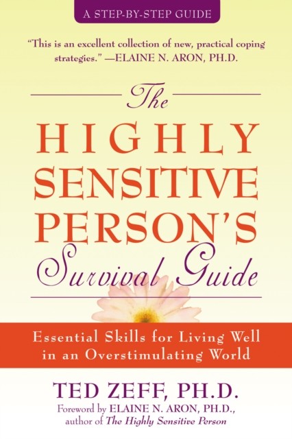 The Highly Sensitive Person's Survival Guide, Elaine Aron, Ted Zeff