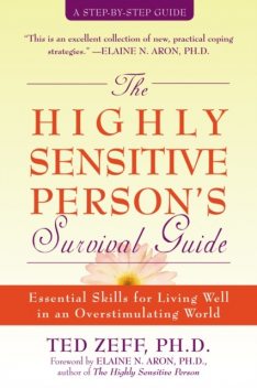The Highly Sensitive Person's Survival Guide, Elaine Aron, Ted Zeff