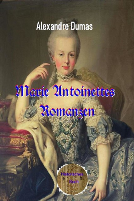Marie Antoinettes Romanzen, Alexandre Dumas d.Ä.