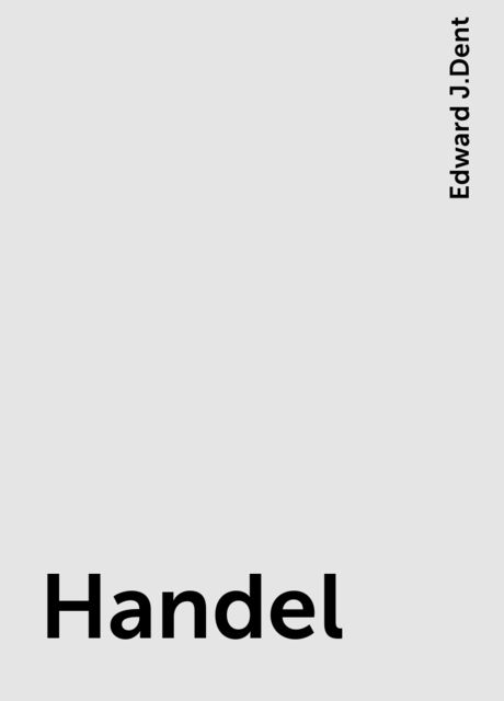 Handel, Edward J.Dent