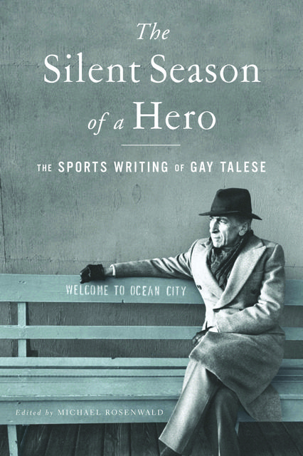 The Silent Season of a Hero, Gay Talese