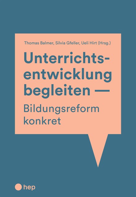 Unterrichtsentwicklung begleiten – Bildungsreform konkret (E-Book), Silvia Gfeller, Thomas Balmer, Ueli Hirt