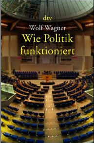 Wie Politik funktioniert, Wolf Wagner