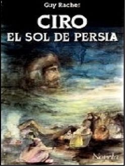 Ciro, El Sol De Persia, Guy Rachet