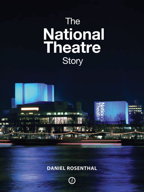 The National Theatre Story, Daniel Rosenthal