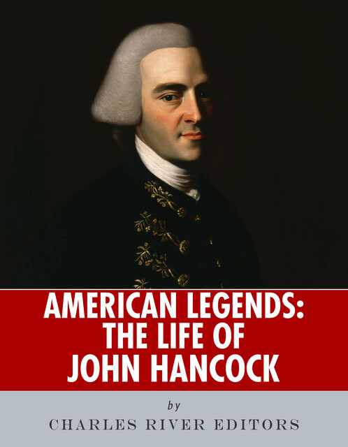 The Life of John Hancock, Charles Editors