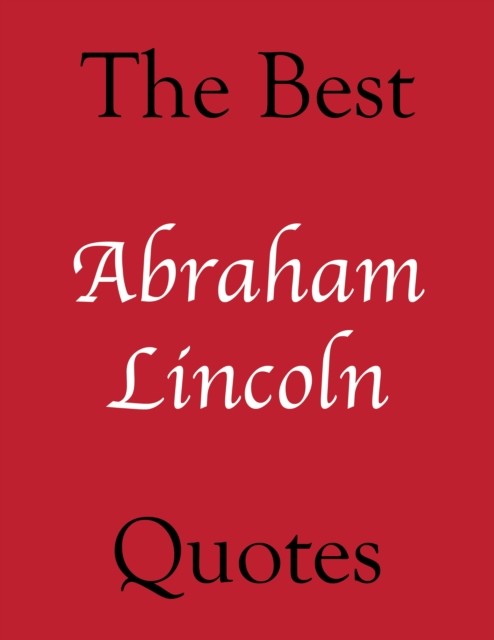 The Best Abraham Lincoln Quotes, Crombie Jardine