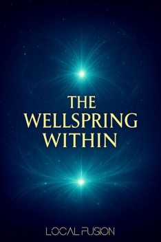 The Wellspring Within, Local Fusion