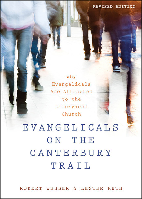 Evangelicals on the Canterbury Trail, Robert Webber, Lester Ruth