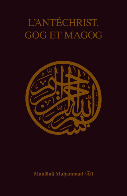 LâAntÃ©christ, Gog et Magog, Maulana Muhammad Ali