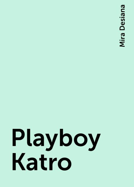 Playboy Katro, Mira Desiana