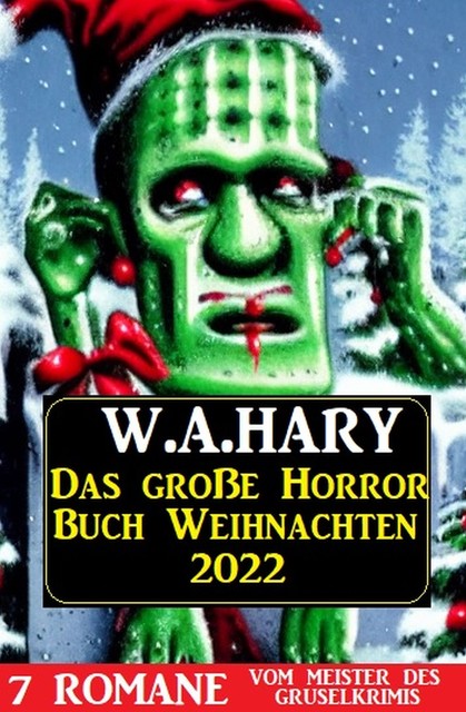 Das große Horror Buch Weihnachten 2022, W.A. Hary