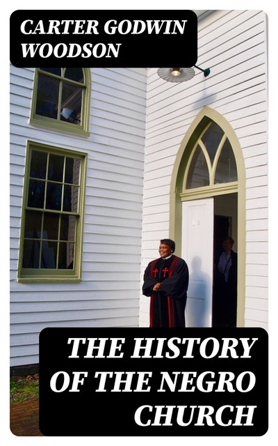 The History of the Negro Church, Carter Godwin Woodson