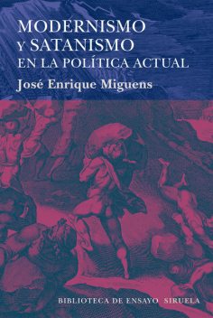 Modernismo y satanismo en la política actual, José Enrique Miguens