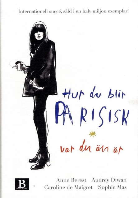 Hur du blir parisisk var du än är, Caroline de Maigret, Sophie Mas, Berest Anne, Diwan Audrey