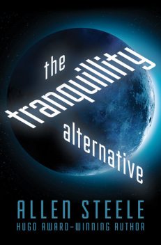 The Tranquillity Alternative, Allen Steele