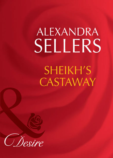 Sheikh's Castaway, Alexandra Sellers