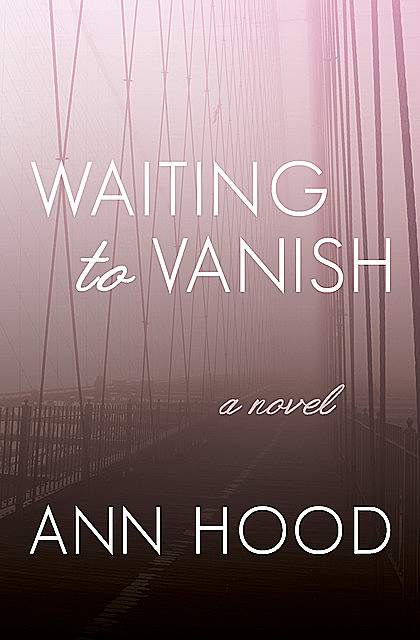 Waiting to Vanish, Ann Hood