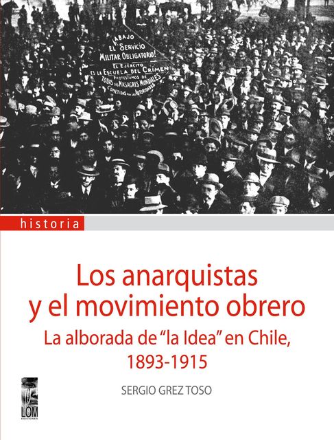 Los Anarquistas y el movimiento obrero, Sergio Grez Toso