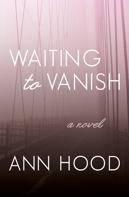 Waiting to Vanish, Ann Hood