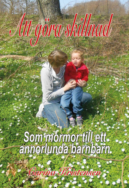 Att göra skillnad – som mormor till ett annorlunda barnbarn, Carina Kristensen