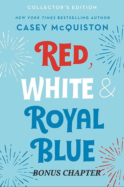 Red, White & Royal Blue Bonus Chapter, Casey McQuiston