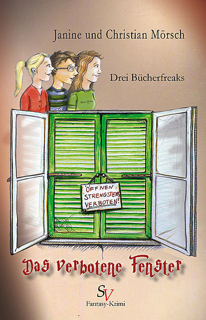 Drei Bücherfreaks – Das verbotene Fenster, Christian Mörsch, Janine Mörsch