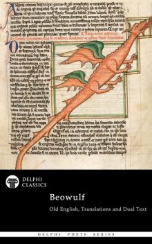 Complete Beowulf – Old English Text, Translations and Dual Text (Delphi Classics), Beowulf Poet