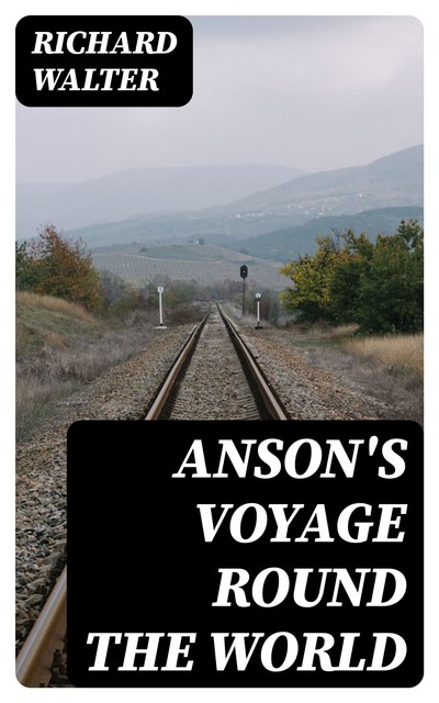Anson's Voyage Round the World, Richard Walter