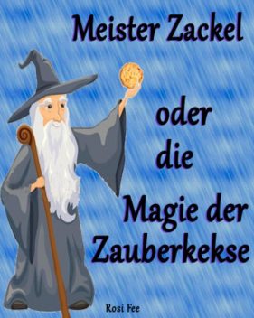 Meister Zackel oder die Magie der Zauberkekse, Rosi Fee