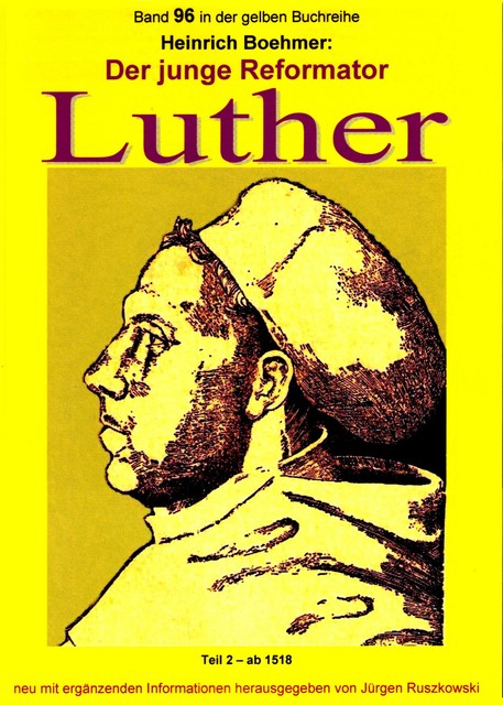 Der junge Reformator Luther – Teil 2 – ab 1518, Heinrich Boehmer