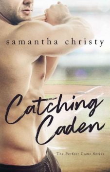 Catching Caden (The Perfect Game Series), Samantha Christy