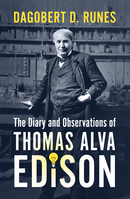 Diary and Observations of Thomas Alva Edison, Dagobert D. Runes