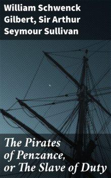 The Pirates Of Penzance, W.S.Gilbert