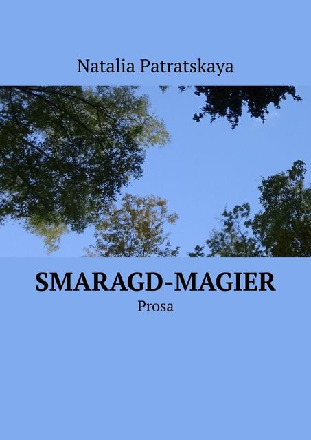 Smaragd-Magier. Prosa, Natalia Patratskaya