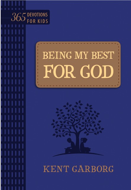 Being My Best for God, Kent Garborg