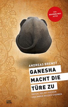 Ganesha macht die Türe zu, Andreas Brendt
