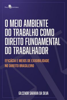 O meio ambiente do trabalho como direito fundamental do trabalhador, Gilcenor Saraiva da Silva