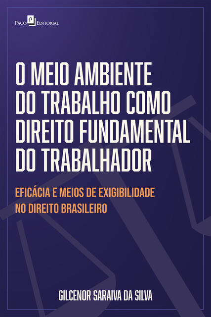 O meio ambiente do trabalho como direito fundamental do trabalhador, Gilcenor Saraiva da Silva
