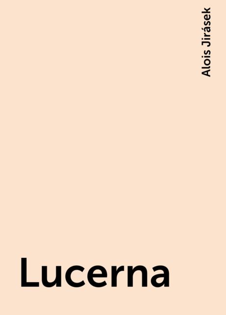 Lucerna, Alois Jirásek
